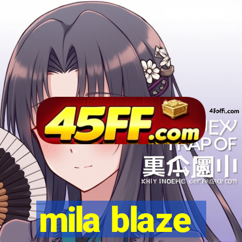 mila blaze